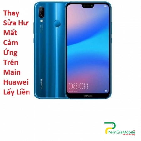 Thay Sửa Hư Mất Cảm Ứng Trên Main Huawei P20 Lite Lấy Liền